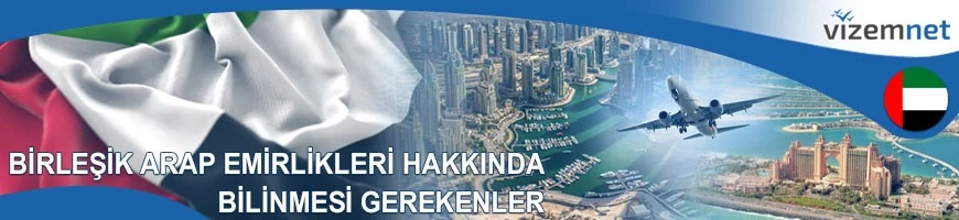 Birleşik Arap Emirlikleri Hakkında Bilinmesi Gerekenler