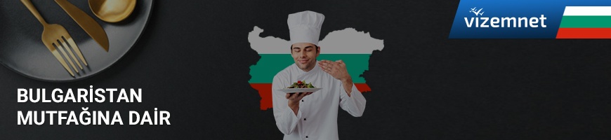 Bulgaristan Yemekleri ve Yemek Kültürü