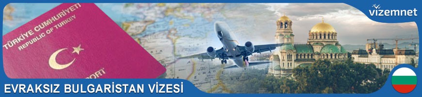 Evraksız Bulgaristan Vizesi Evraksız Bulgaristan Vizesi