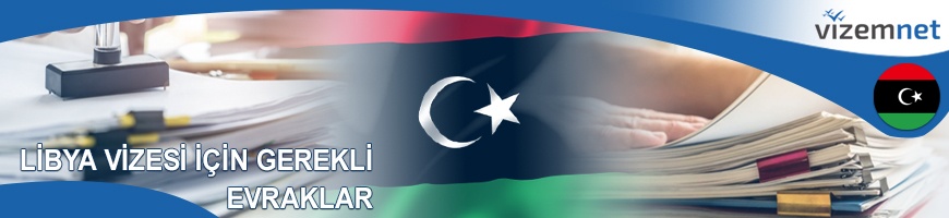 Libya Vizesi için Gerekli Evraklar