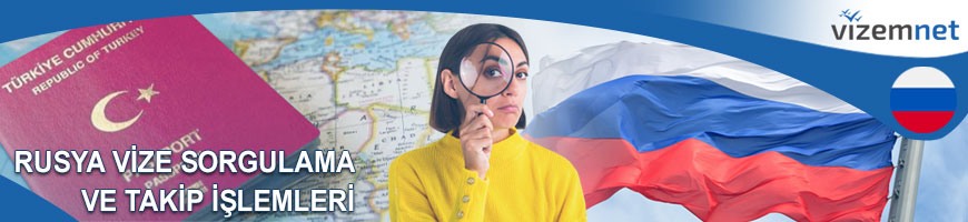 Rusya Vize Sorgulama ve Takip İşlemleri