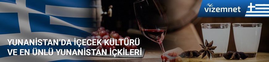 Yunanistan'da İçecek Kültürü ve En Ünlü Yunan İçkileri Yunanistan'da İçecek Kültürü ve En Ünlü Yunan İçkileri