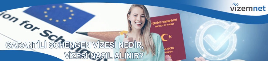 Garantili Schengen Vizesi Nedir, Nasıl Alınır? Garantili Schengen Vizesi Nedir, Nasıl Alınır?